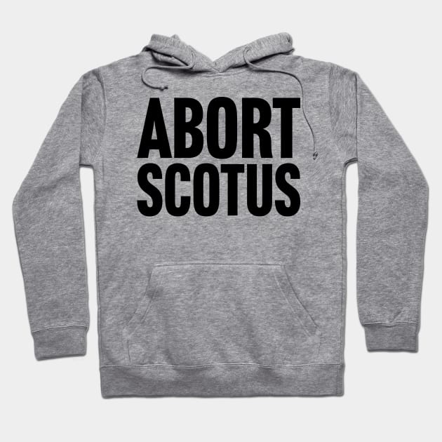 Abort SCOTUS Hoodie by Scottish Arms Dealer